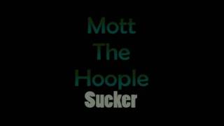 Mott The Hoople - Sucker