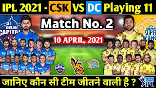 IPL 2021 Match No. 2 - Csk Vs Dc Final Playing 11 For 2nd Match |  Chennai Vs Delhi Playing 11