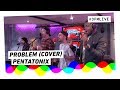 Pentatonix - Problem (Ariana Grande ft. Iggy Azalea cover) | 3FM Live