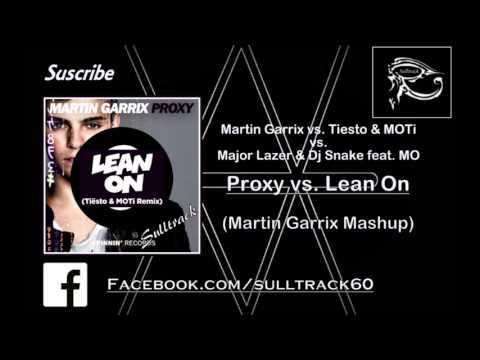 Proxy vs. Lean On (Martin Garrix Mashup)