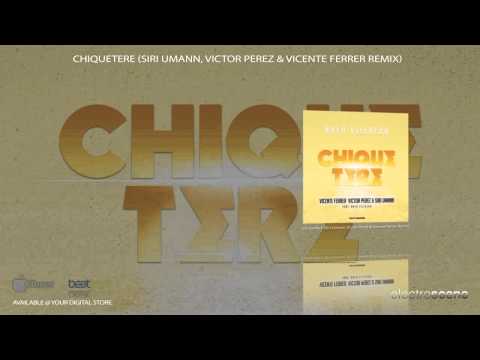 Siri Umann, Victor Perez & Vicente Ferrer feat. Rafa Villalba - Chiquetere Remix