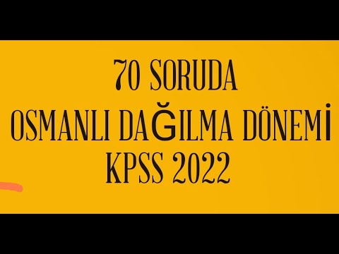 70 SORUDA OSMANLI DAĞILMA DÖNEMİ,TARİH SORU ÇÖZÜMLERİ,KPSS TARİH GENEL TEKRAR,KPSS 2022