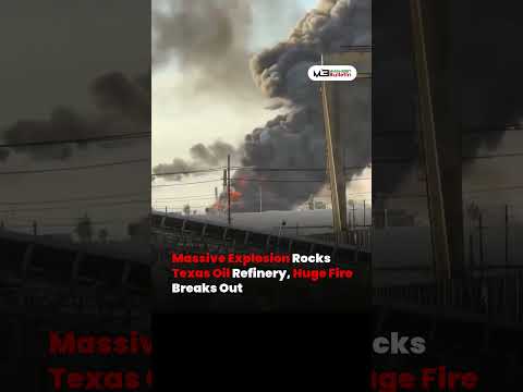 Massive Explosion Rocks Texas Refinery, Fire Erupts