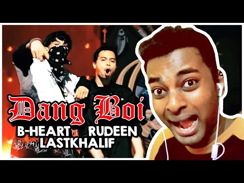 DANG BOI - B-HEART X RUDEEN (Prod. LastKhalif) | REACTION!!!!!