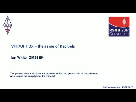 RSGB Convention lecture 2017 - VHF-UHF DX - the Game of Decibels