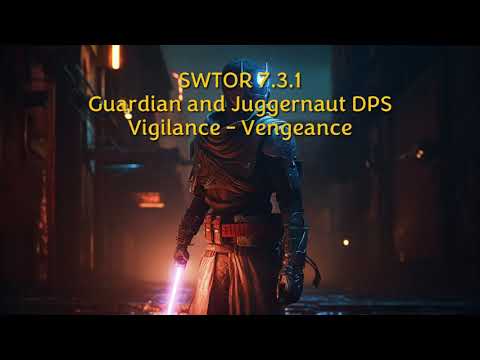 SWTOR 7.3.1 Guardian Vigilance - Juggernaut Vengeance