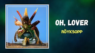 Royksopp - Oh, Lover (Lyrics)