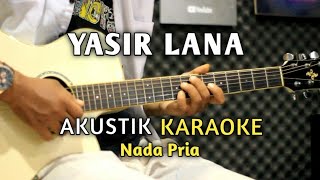 Download lagu YASIR LANA - Akustik Karaoke ( Nada Pria ) mp3