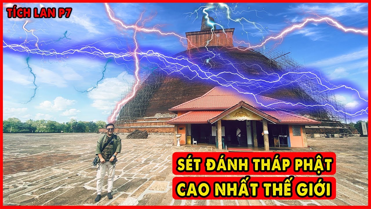 Lí Do Sét Đánh Tháp Phật Linh Thiêng Cao Nhất Thế Giới 2300 năm | Phật Đảo Sri Lanka P7