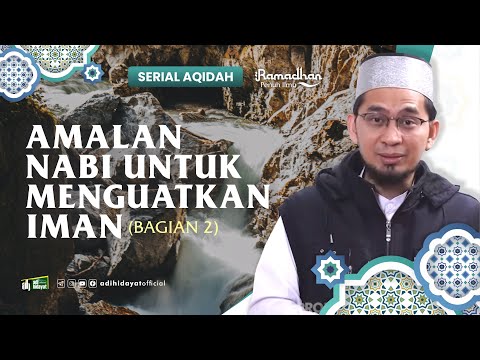 [ Serial Aqidah Eps. 39 ] Amalan Nabi untuk Menguatkan Iman Part 2 - Ustadz Adi Hidayat