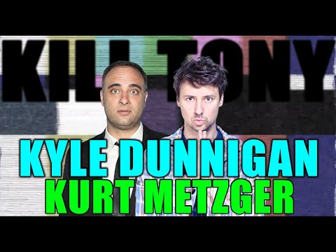 KILL TONY #524 - KYLE DUNNIGAN + KURT METZGER