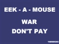 Eek A Mouse - War Don't Pay