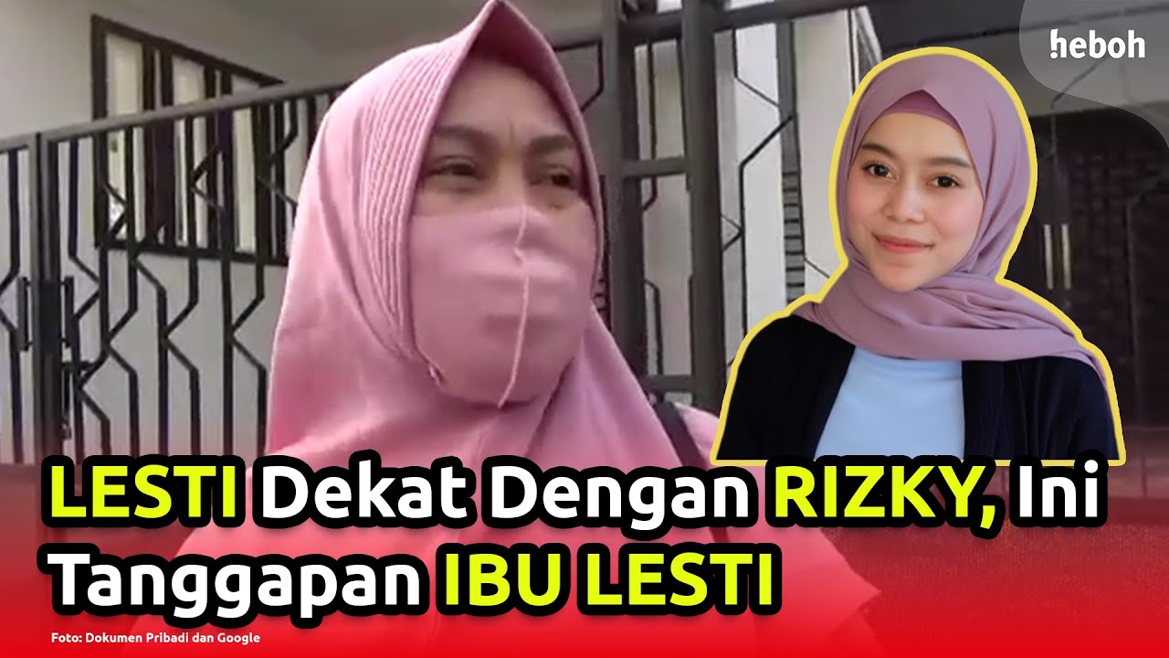 Sedang Dekat Dengan Rizky, Ini Tanggapan Ibu Lesti