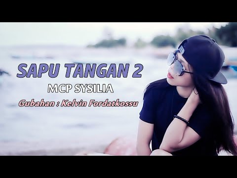 MCP SYSILIA - SAPU TANGAN 2 (Official MV)