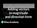 Adding Vectors In Magnitude And Direction Form Vectors Precalculus Khan Academy