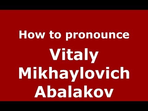 How to pronounce Vitaly Mikhaylovich Abalakov (Russian/Russia) - PronounceNames.com