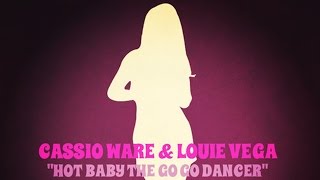 Cassio Ware & Louie Vega - Hot Baby The GoGo Dancer (Louie Vega Mix)
