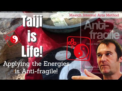 Taiji is Life! 2. In 2022, Applying the Energies is Anti-fragile!