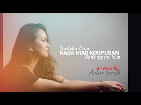 Wedylin Patin - Kada Ihad Koupusan A Remix by Avtar Singh
