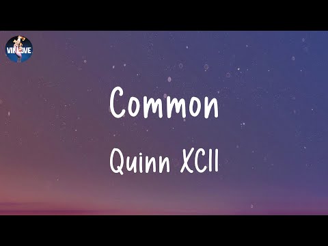 Quinn XCII - Common (Lyrics)