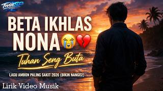 Download lagu BETA IKHLAS NONA 😭💔 | Lagu Ambon Paling Sakit 2026 (Bikin Nangis!) | Lirik Musik | TwinSP  mp3