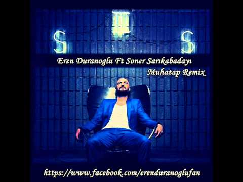 Eren Duranoglu Ft Soner Sarıkabadayı Muhatap (Remix)