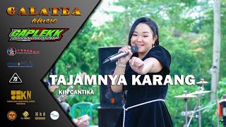 Download lagu TAJAMNYA KARANG ~ KIN CANTIKA ~ GALATEA MUSIC LIVE GAPLEKK 2026 mp3