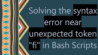 Download the video "Solving the syntax error near unexpected token "fi" in Bash Scripts"