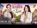 Winter Love Episode 25 ENG SUB 4th July 2026 Mawra Hocane Khushhal Khan HUM TV