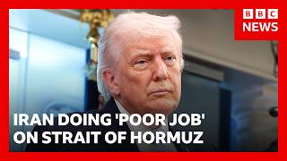 Trump says Iran's handling of Strait of Hormuz is 'not the agreement we have' | BBC News