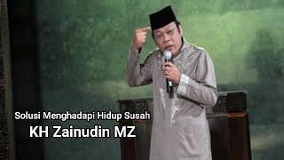 Download lagu Solusi Menghadapi Hidup Susah - KH Zainuddin MZ - Full mp3