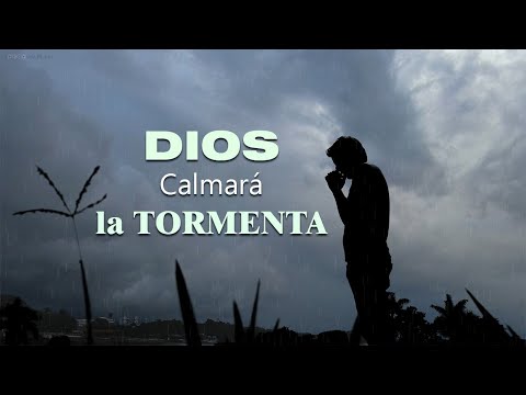 Ten PAZ, Dios calmará la TORMENTA