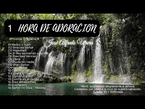 1 HORA COMPLETA DE CANTOS CRISTIANOS - José Alfredo Utrera