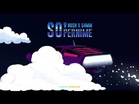 NUSH ft S4MM - SO'PERNIME