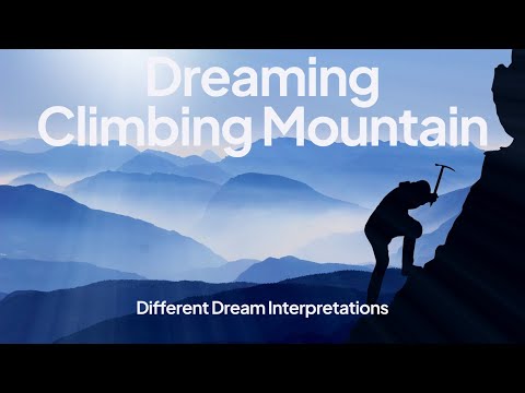 Dreaming of Climbing a Mountain - Dream Interpretations