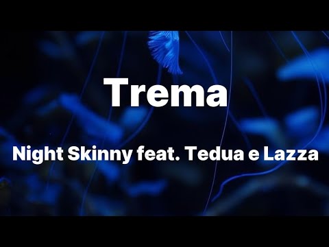 Night Skinny -Trema feat. Tedua e Lazza (Testo/Lyrics)