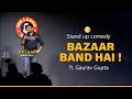 Bazar Band Hain | Standup Comedy | Gaurav Gupta Standup Comedy | Standup | Gaurav Gupta |