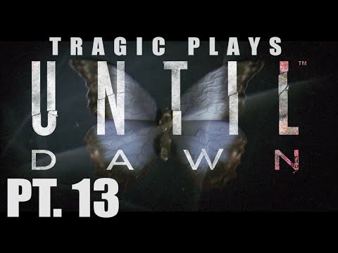 Exploring:Tragic Plays - Until Dawn Pt 13