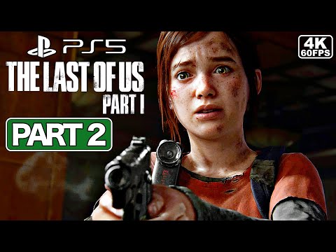 THE LAST OF US PART 1 REMAKE Gameplay Walkthrough PART 2 [PS5 4K 60FPS] - No Commentary