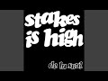 Stakes Is High Single Mix