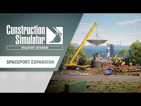 Construction Simulator - Spaceport Expansion Release Trailer thumbnail