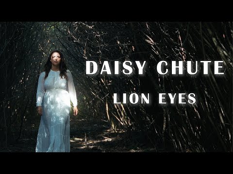 Daisy Chute - Lion Eyes - Official Video