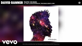 David Banner - Traffic On Mars (Audio) ft. Kap G, WatchtheDuck, Tim Wise, Kenya Jori