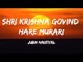Jubin Nautiyal  | Shri Krishna Govind Hare Murari | Jai Shree Krishna