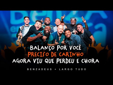 Grupo Benzadeus, Largo Tudo - Balanço Por Você / Preciso de Carinho / Agora Viu Que Perdeu e Chora