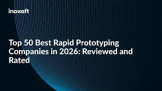 Top 50 Best Rapid Prototyping Companies in 2026: Reviewed and Rated