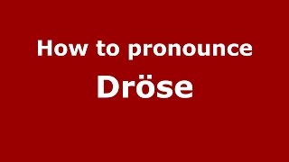 How to pronounce Dröse