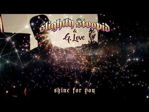 Shine For You (Official Music Video) - Slightly Stoopid with G. Love