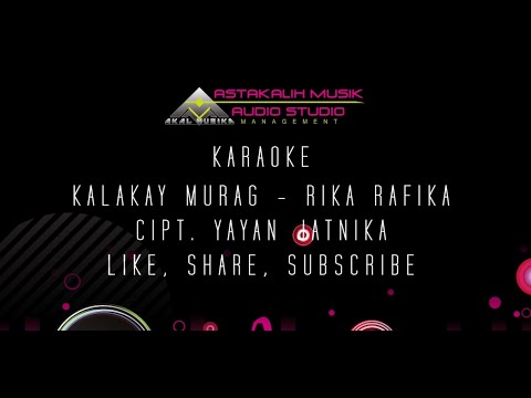 KALAKAY MURAG RIKA RAFIKA KARAOKE LIRIK