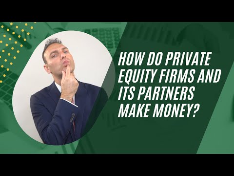 How do Private Equity Firms and its partners make money?